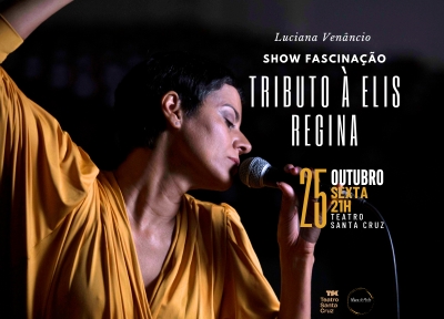 Show Fascinao - Tributo  Elis Regina com Luciana Venncio